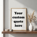 Custom Quote Print, Personalised Typography Poster, Design Your Own Wall Art